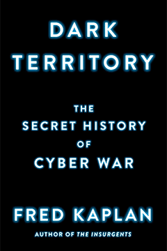 book cover: Dark Territory - the Secret History of Cyber War